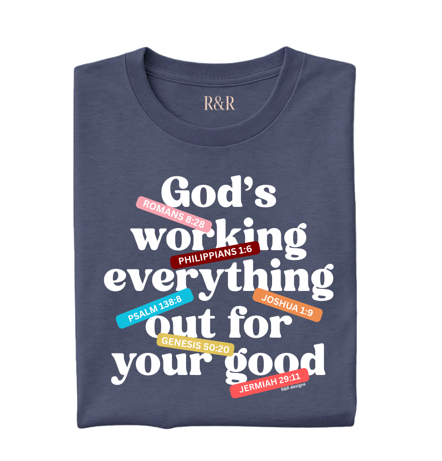God's Working Everything Out For Your Good