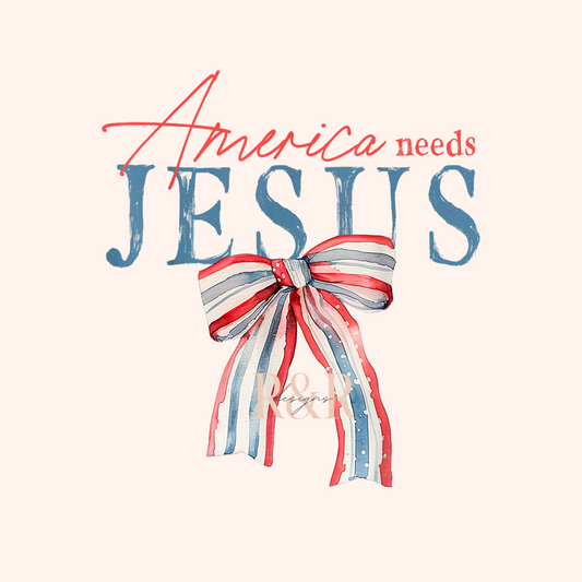 America Needs Jesus - DTF PRINT ONLY