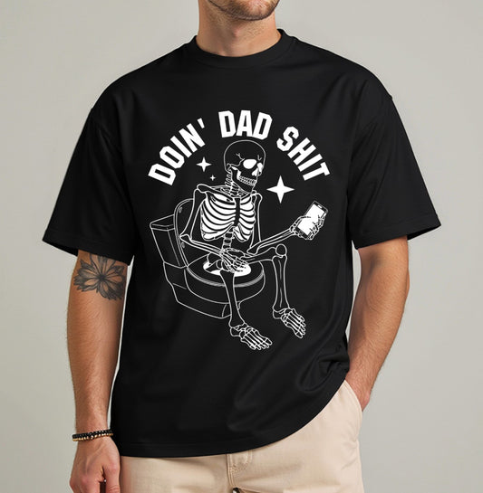Doin Dad S*** T-shirt