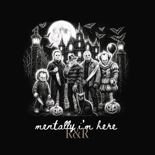 Mentally I'm Here Spooky - DTF PRINT ONLY