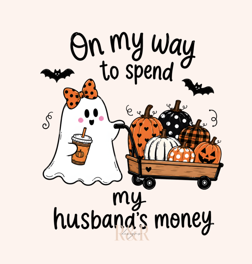 On my way to spend my Husband's Money - DTF PRINT ONLY