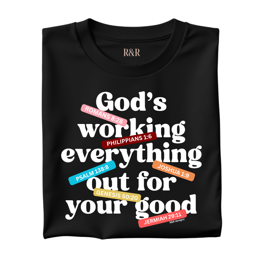 God's Working Everything Out For Your Good