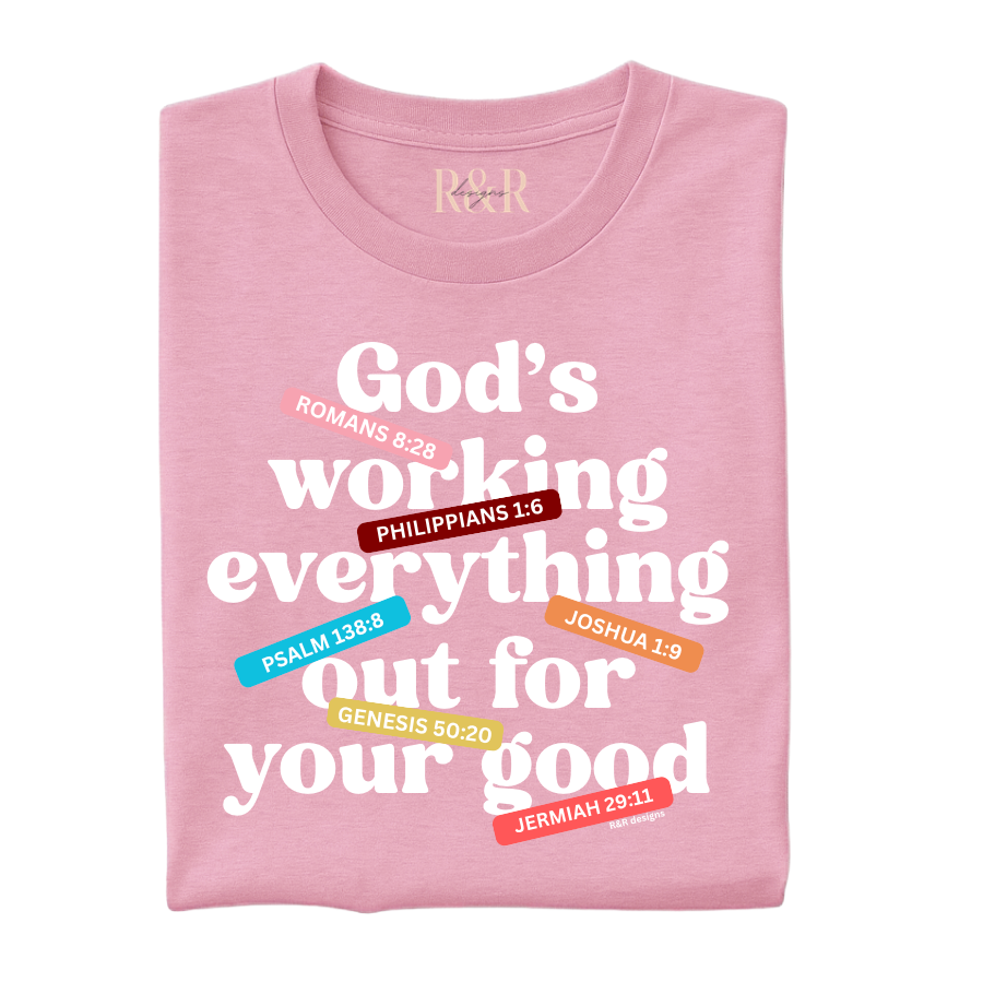 God's Working Everything Out For Your Good