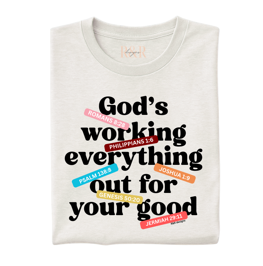 God's Working Everything Out For Your Good