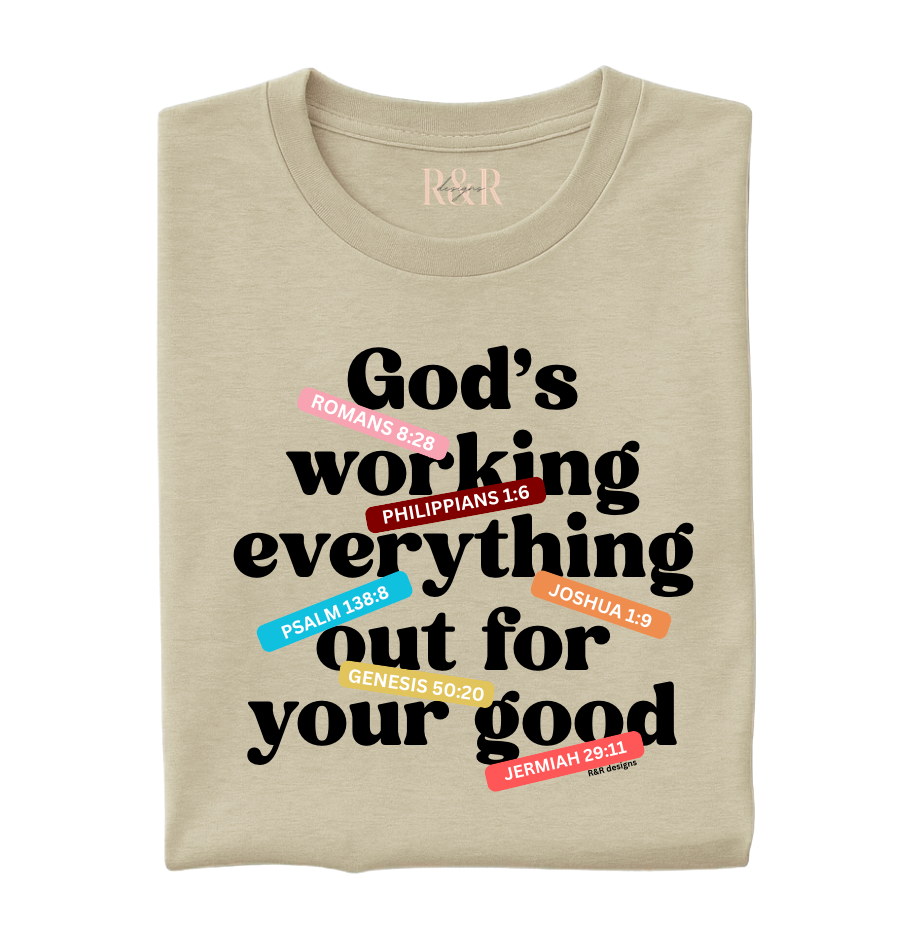 God's Working Everything Out For Your Good